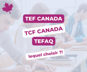 tef canada tefaq ou tcf quelles sont les différences et le plus facile