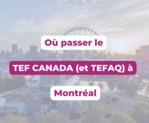 tef canada et tefaq à Montréal